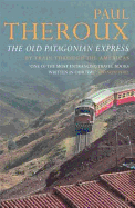 The Old Patagonian Express: By Train Through the Americas