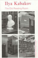 The Old Reading Room - Kabakov, Ilya (Editor)