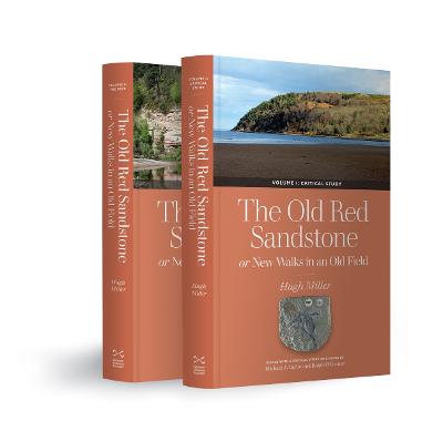 The Old Red Sandstone: or, New Walks in an Old Field, Volumes 1 and 2 - Miller, Hugh, and Taylor, Dr Michael A., Doctor (Editor), and O' Connor, Ralph, Prof. (Editor)