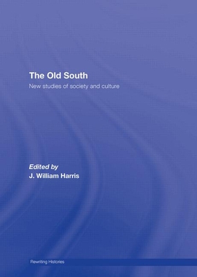 The Old South: New Studies of Society and Culture - Harris, J William