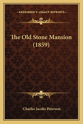 The Old Stone Mansion (1859) - Peterson, Charles Jacobs