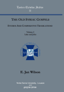 The Old Syriac Gospels: Studies and Comparative Translations (Vol. 2, Luke and John)