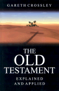 The Old Testament Explained and Applied: An Overview of the First 39 Books of the Bible