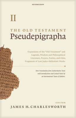 The Old Testament Pseudepigrapha, Volume 2: Expansions of the Hebrew Bible - Charlesworth, James H (Editor)