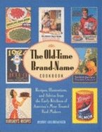 The Old-Time Brand-Name Cookbook: Recipes, Illustrations, and Advice from the Early Kitchens of America's Most Trusted Food Makers