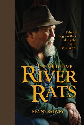 The Old-Time River Rats: Tales of Bygone Days Along the Wild Mississippi - Salwey, Kenny