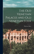 The Old Venetian Palaces and Old Venetian Folk