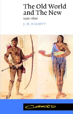 The Old World and the New: 1492-1650 - Elliott, J. H.