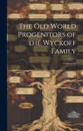 The Old World Progenitors of the Wyckoff Family: a Genealogy