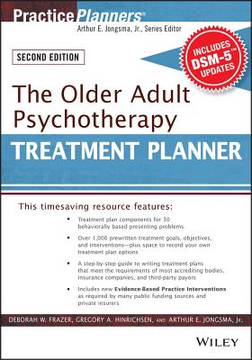 The Older Adult Psychotherapy Treatment Planner, with Dsm-5 Updates, 2nd Edition - Frazer, Deborah W, and Hinrichsen, Gregory A, and Berghuis, David J