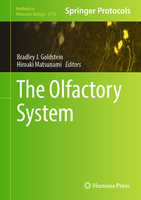 The Olfactory System - Goldstein, Bradley J. (Editor), and Matsunami, Hiroaki (Editor)