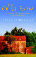 The Olive Farm: A Memoir of Life, Love and Olive Oil - Drinkwater, Carol