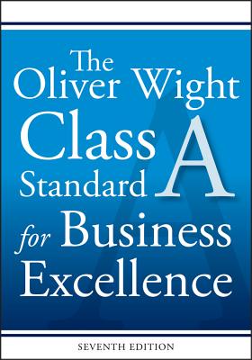 The Oliver Wight Class a Standard for Business Excellence - Oliver Wight International Inc