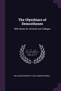 The Olynthiacs of Demosthenes: With Notes for Schools and Colleges