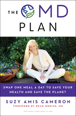 The Omd Plan: Swap One Meal a Day to Save Your Health and Save the Planet - Cameron, Suzy Amis, and Ornish, Dean, Dr. (Foreword by)