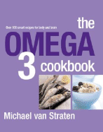 The Omega 3 Cookbook: Over 100 Smart Recipes for Body and Brain
