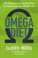 The Omega Diet: The Revolutionary 12-unit Plan for Health and Easy Weight Loss