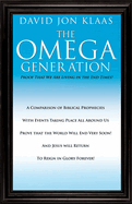 The Omega Generation: Proof That We Are Living in the End Times!