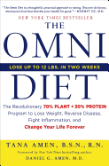 The Omni Diet: The Revolutionary 70% Plant + 30% Protein Program to Lose Weight, Reverse Disease, Fight Inflammation, and Change Your Life Forever