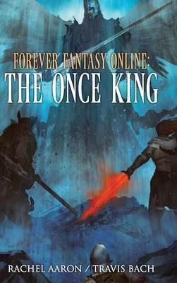 The Once King: FFO Book 3 - Aaron, Rachel, and Bach, Travis