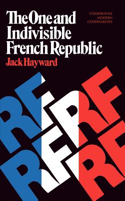 The One and Indivisible French Republic - Hayward, Jack