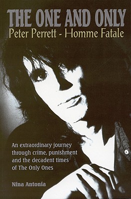 The One and Only: Peter Perrett - Homme Fatale - Antonia, Nina