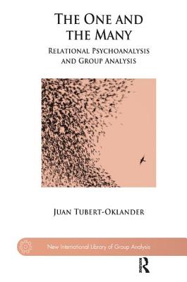 The One and the Many: Relational Psychoanalysis and Group Analysis - Tubert-Oklander, Juan