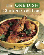 The One-Dish Chicken Cookbook: Featuring 120 Soups, Stews, Casseroles, Roasts, and More from Around the World