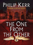 The One from the Other: A Bernie Gunther Novel - Kerr, Philip