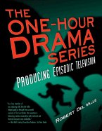 The One-Hour Drama Series: Producing Episodic Television