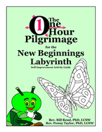 The One Hour Pilgrimage for the New Beginnings Labyrinth: Self-Improvement Activity Guide