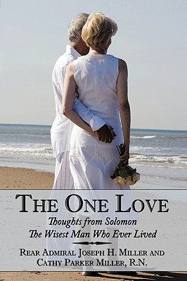 The One Love: Thoughts from Solomon - Miller, Rear Admiral Joseph H, and Parker Miller, Cathy, N