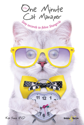 The One Minute Cat Manager: Sixty seconds to feline Shangri-la - Young, Kac