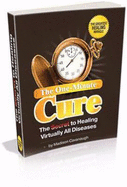 The One-Minute Cure: the Secret to Healing Virtually All Diseases - Cavanaugh, Madison