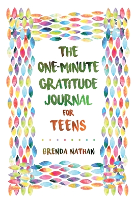 The One-Minute Gratitude Journal for Teens: Simple Journal to Increase Gratitude and Happiness - Nathan, Brenda