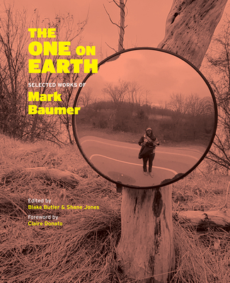 The One on Earth: Works of Mark Baumer - Baumer, Mark, and Butler, Blake (Editor), and Jones, Shane (Editor)