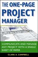 The One-Page Project Manager: Communicate and Manage Any Project with a Single Sheet of Paper