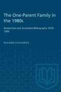 The One-Parent Family in the 1980s: Perspectives and Annotated Bibliography 1978-1984