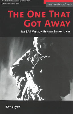 The One That Got Away: My SAS Mission Behind Enemy Lines - Ryan, Chris