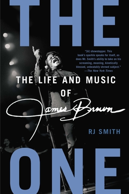 The One: The Life and Music of James Brown - Smith, Rj