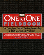 The One to One Fieldbook: The Complete Toolkit for Implementing a 1 to 1 Marketing Program