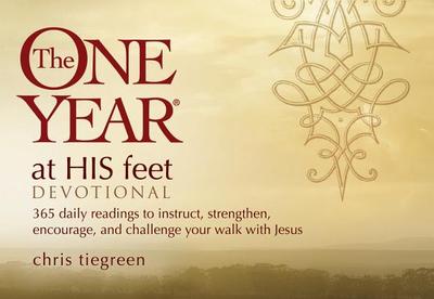 The One Year at His Feet Devotional: 365 Daily Readings to Instruct, Strengthen, Encourage, and Challenge Your Walk with Jesus - Tiegreen, Chris, and Walk Thru Ministries (Creator)