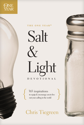 The One Year Salt and Light Devotional: 365 Inspirations to Equip and Encourage You to Live Out Your Calling in the World - Tiegreen, Chris