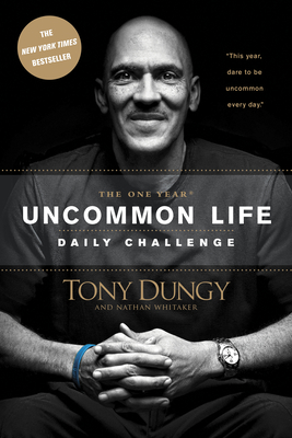 The One Year Uncommon Life Daily Challenge - Dungy, Tony, and Whitaker, Nathan