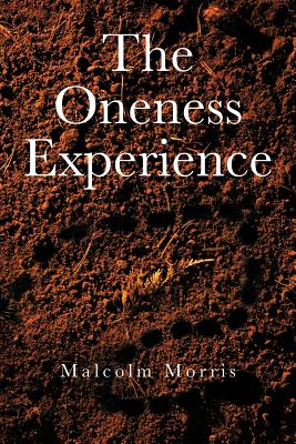 The Oneness Experience - Morris, Malcolm