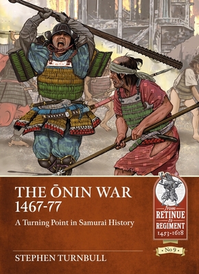 The ONin War 1467-77: A Turning Point in Samurai History - Turnbull, Stephen