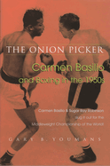 The Onion Picker: Carmen Basilio and Boxing in the 1950s