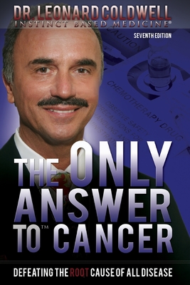 The Only Answer to Cancer: Defeating the Root Cause of All Disease - Coldwell, Leonard
