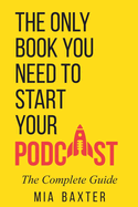 The Only Book You Need To Start Your Podcast