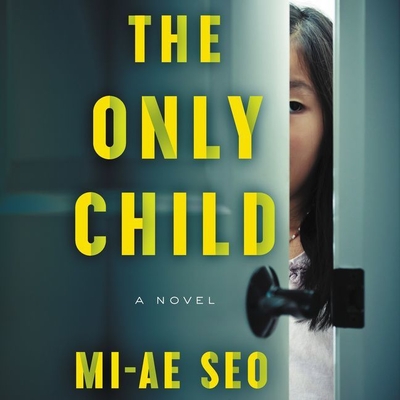The Only Child Lib/E - Seo, Mi-Ae, and Jung, Greta (Read by)